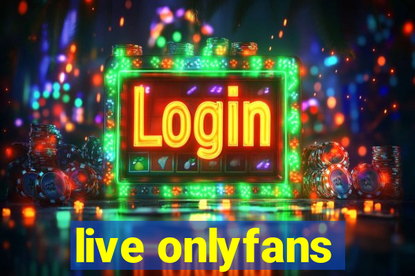 live onlyfans